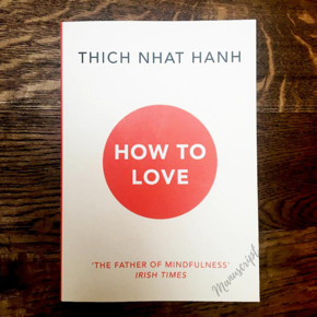 How to Love by Thich Nhat Hanh