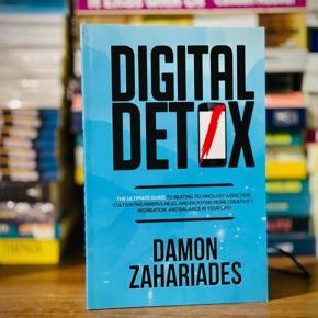 Digital Detox: The Ultimate Guide To Beating Technology by Damon Zahariades