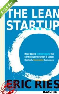 The Lean Startup: How Today's Entrepreneurs Use Continuous Innovation to Create Radically Successful Businesses