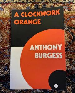 A Clockwork Orange Novel by Anthony Burgess