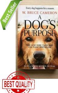 A Dog’s Purpose by W. Bruce Cameron