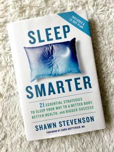 Sleep Smarter: 21 Essential Strategies to Sleep Your Way to a Better Body, Better Health, and Bigger Success