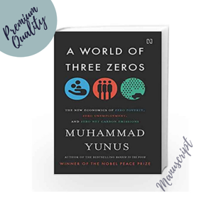 A World of Three Zeros: The New Economics of Zero Poverty, Zero Unemployment, and Zero Net Carbon Emissions -Paperback