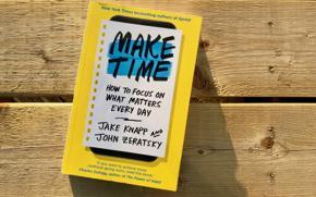 Make Time: How to Focus on What Matters Every Day by Jake Knapp and John Zeratsky