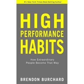 High Performance Habits: How Extraordinary People Become That Way