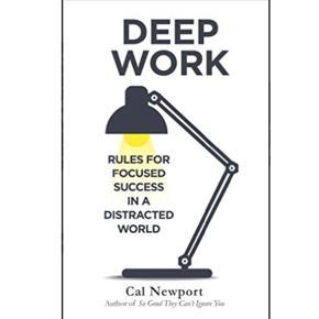 Deep Work: Rules for Focused Success in a Distracted World