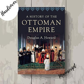 A History of the Ottoman Empire by Douglas A. Howard