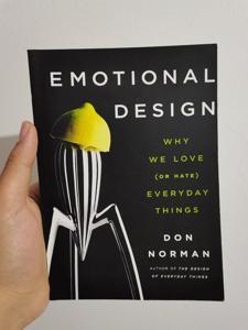 Emotional Design: Why We Love (or Hate) Everyday Things by Don Norman