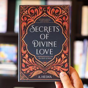 Secrets of Divine Love: A Spiritual Journey Into the Heart of Islam -Premium Quality Paperback