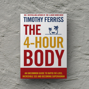 4-Hour Body An Uncommon Guide to Rapid Fat-Loss by Timothy Ferriss