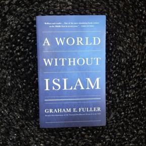 A World Without Islam by Graham E. Fuller