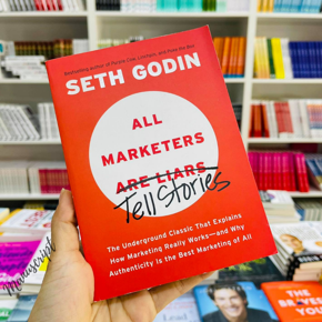 All Marketers are Liars: The Underground Classic That Explains How Marketing Really Works--and Why Authenticity Is the Best Marketing of All -Paperback