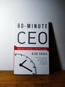 60 Minute CEO: Mastering Leadership an Hour at a Time