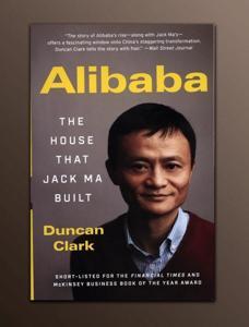 Alibaba: The House That Jack Ma Built by Duncan Clark