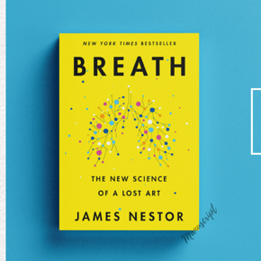 Breath: The New Science of a Lost Art by James Nestor