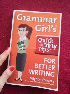 Grammar Girl's Quick and Dirty Tips for Better Writing