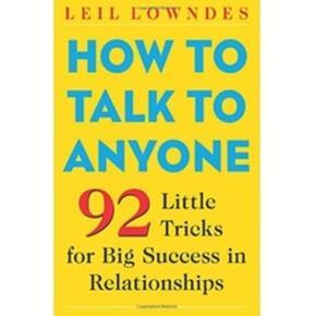 How to Talk to Anyone (92 little tricks)Little Tricks for Big Success in Relationships