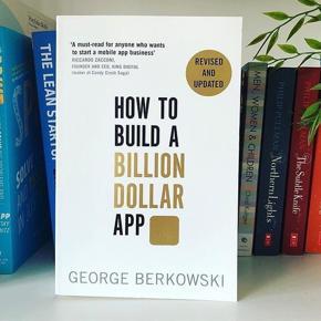 How to Build a Billion Dollar App by George Berkowski