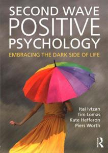 Second Wave Positive Psychology: Embracing the Dark Side of Life