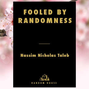 Fooled by Randomness by Nassim Nicholas Taleb