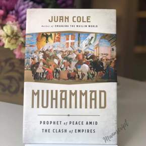 Muhammad: Prophet of Peace Amid the Clash of Empires by Juan Cole