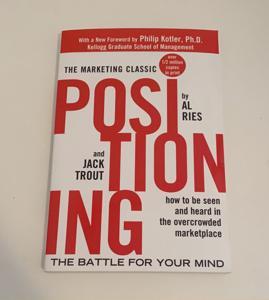 Positioning: The Battle for Your Mind by Jack Trout & Philip Kotler