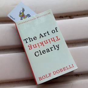 The Art of Thinking Clearly by Rolf Dobelli