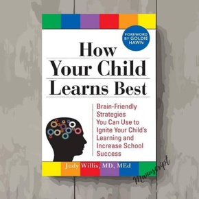 How Your Child Learns Best: Brain-Friendly Strategies You Can Use to Ignite Your Child's Learning and Increase School Success -Paperback