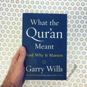 What the Qu'ran Meant: And Why It Matters by Garry Wills