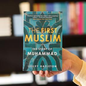 The First Muslim: The Story of Muhammad by Lesley Hazleton