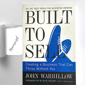 Built to Sell: Creating a Business That Can Thrive Without You -Paperback