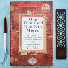 One Thousand Roads to Mecca by Michael Wolfe