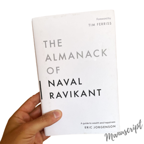 The Almanack of Naval Ravikant: A Guide to Wealth and Happiness