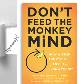 Don't Feed the Monkey Mind: How to Stop the Cycle of the Anxiety, Fear, and Worry -Paperback