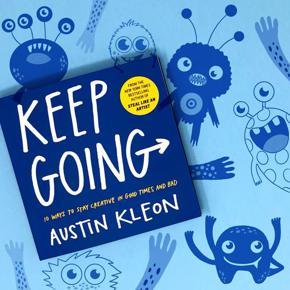 Keep Going: 10 Ways to Stay Creative in Good Times and Bad Book by Austin Kleon