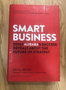 Smart Business: What Alibaba\'s Success Reveals about the Future of Strategy