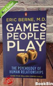 Games People Play: The Psychology of Human Relationships by Eric Berne