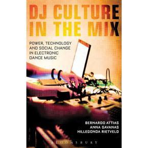 DJ Culture in the Mix : Power, Technology, and Social Change in Electronic Dance Music (Paperback)