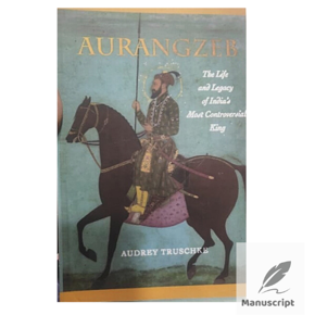 Aurangzeb: The Man and the Myth by Audrey Truschke