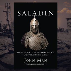 Saladin: the life, the legend and the Islamic Empire by John Man