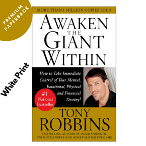 Awaken the Giant Within : How to Take Immediate Control of Your Mental, Emotional, Physical and Financial Destiny! Paperback  -Paperback