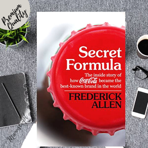 Secret Formula: The Inside Story of How Coca-Cola Became the Best-Known Brand in the World -Paperback