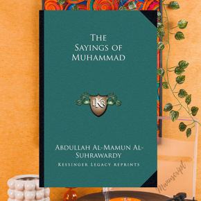 The Sayings of Muhammad by Sir Abdullah al-Mamun Suhrawardy