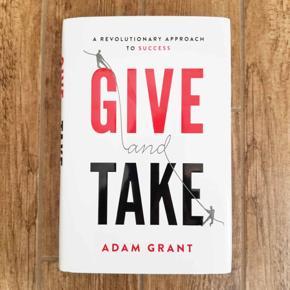 Give and Take: Why Helping Others Drives Our Success