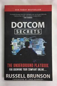 Dotcom Secrets: The Underground Playbook for Growing Your Company Online with Sales Funnels