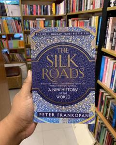 The Silk Roads: A New History of the World by Peter Frankopan