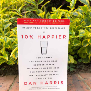 10% Happier: How I Tamed the Voice in My Head, Reduced Stress Without Losing My Edge, and Found Self-Help That Actually Works--A True Story by Dan Harris