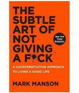 THE SUBTLE ART OF NOT GIVING A FUCK by Mark Manson