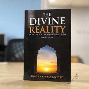 The Divine Reality: God, Islam & The Mirage Of Atheism -Paperback