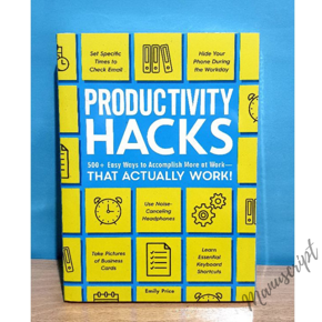 Productivity Hacks: 500+ Easy Ways to Accomplish More at Work--That Actually Work! -Paperback